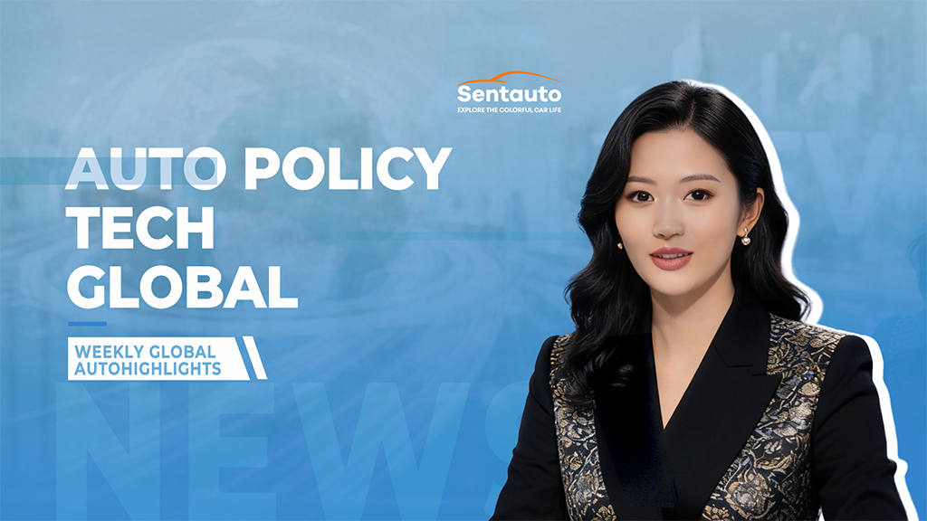 WEEKLY GLOBAL AUTOHIGHLIGHTS：AUTO POLICY TECH GLOBAL